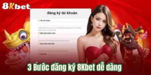 3 Bước đăng ký 8Kbet dễ dàng